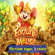 fortune tiger 2 reais